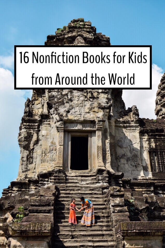 Top 16 Nonfiction Books for Kids about the World featured by top US family travel blog, Local Passport Family