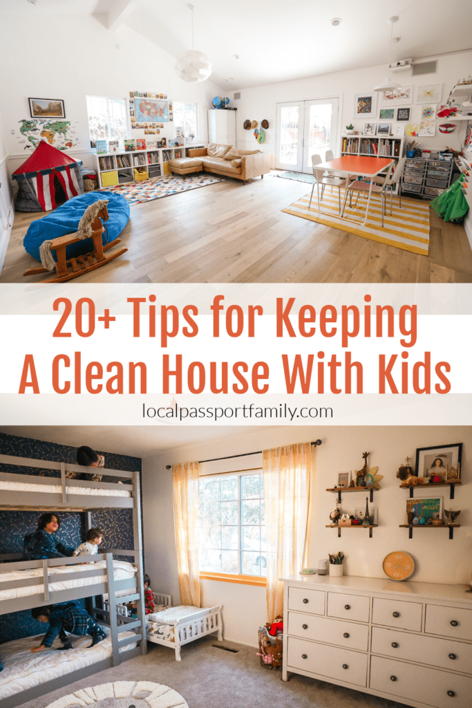 20+ tips for keeping a clean house with kids, localpassportfamily.com